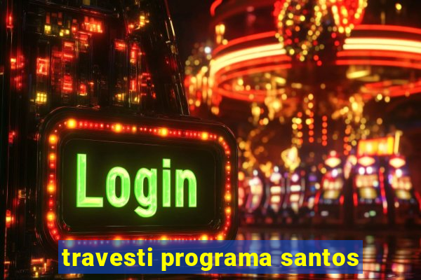 travesti programa santos